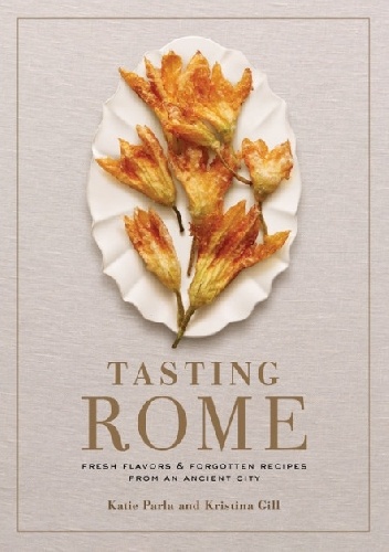 Okładka książki tasting rome: fresh flavors and forgotten recipes from an ancient city